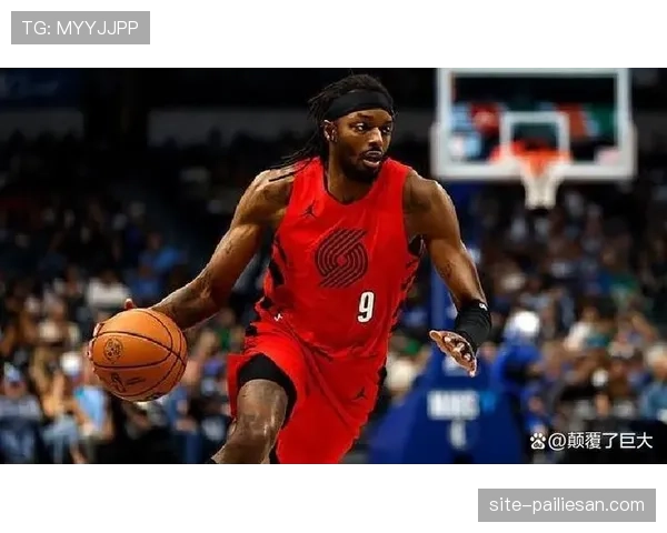 格兰特攻防兼备 开拓者锋线核心展现全能价值